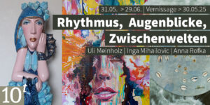 Mehr über den Artikel erfahren Ausstellung „Rhythmen, Augenblicke, Zwischenwelten“ bis 29. Juni